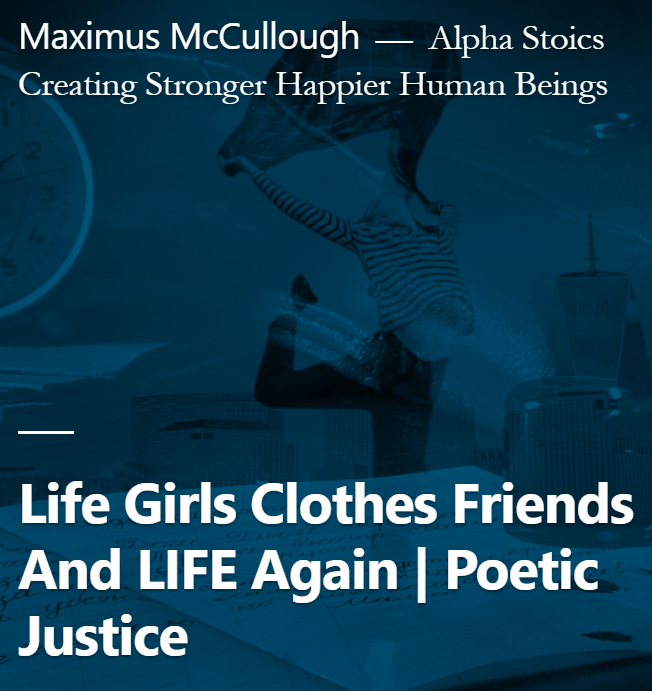 Life Girls Clothes Friends And LIFE Again Poetic Justice